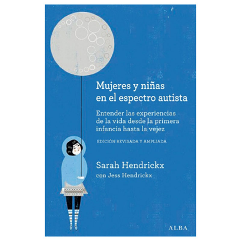 Mujeres y niñas en el espectro autista. Entender las experiencias de la vida desde la primera infancia hasta la vejez